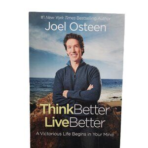 Think Better, Live Better: A Victorious Life Begins in Your Mind by Osteen